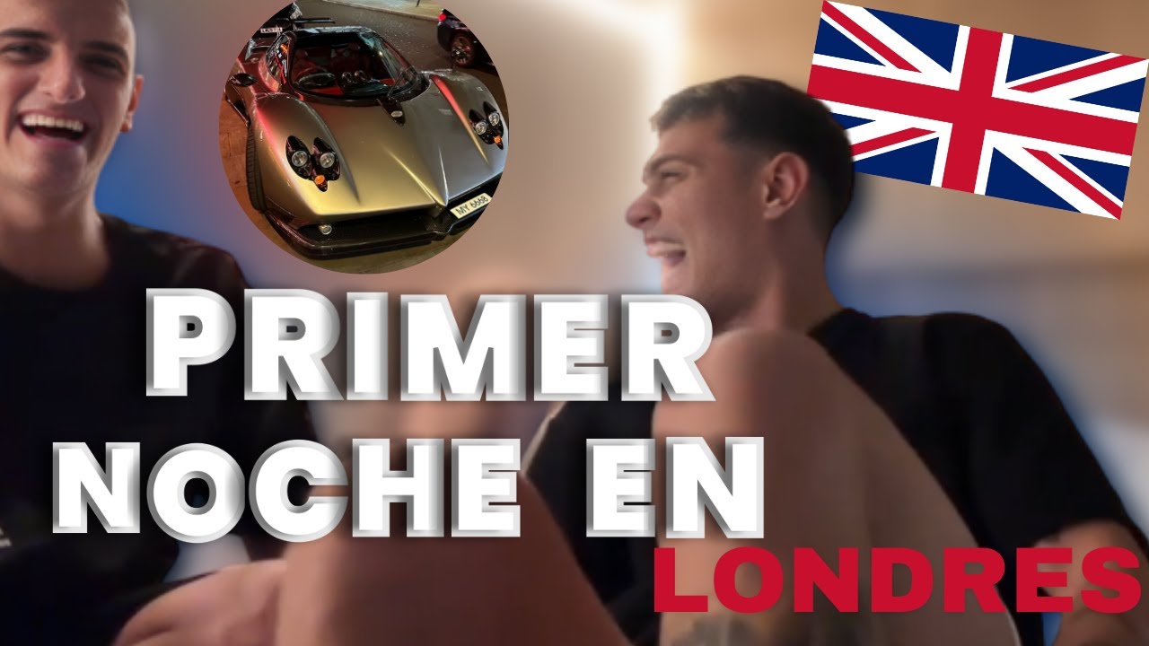 PRIMER NOCHE EN LONDRES || VEMOS UN PAGANI
