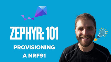 Zephyr 101 - Provisioning a nRF91