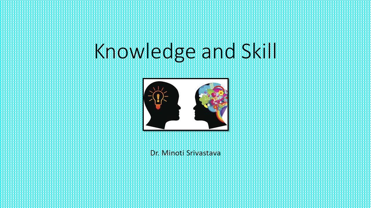 Knowledge and Skill - YouTube