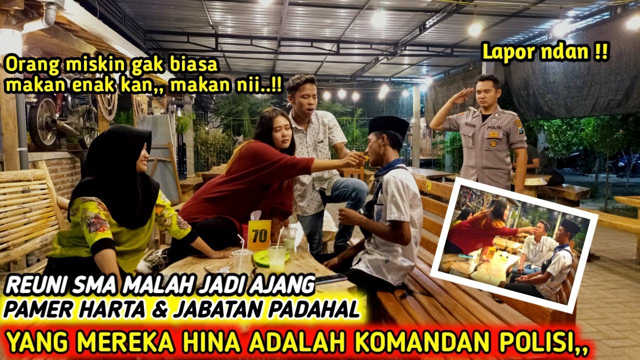 REUNI SMA MALAH JADI AJANG PAMER HARTA & JABATAN PADAHAL YANG MEREKA HINA ADALAH KOMANDAN POLISI