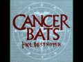 Cancer bats  hail destroyer