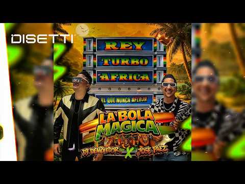 La Bola Magica -Dj Demoledor X Jose Paez | Rey Turbo Africa (Audio)