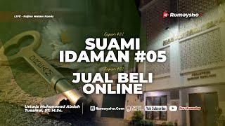 Suami Idaman #05 dan Jual Beli Online - Ustadz Dr. Muhammad Abduh Tuasikal, M.Sc.