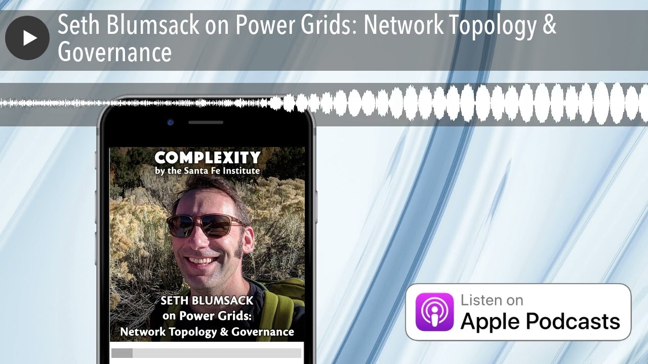 Seth Blumsack on Power Grids: Network Topology & Governance