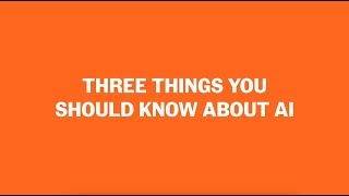 Top three things you should know about AI