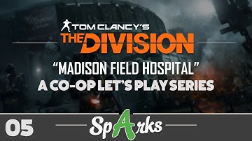 The Division Co-op Gameplay Walkthrough Part 5 - "MADISON FIELD HOSPITAL" (XB1, PS4, PC)