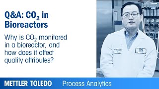 CO2 Q&A: Why is CO2 monitored in bioreactors, and how does it affect quality attributes?
