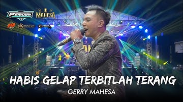 HABIS GELAP TERBITLAH TERANG - GERRY MAHESA - MAHESA MUSIC LIVE KEBOWAN