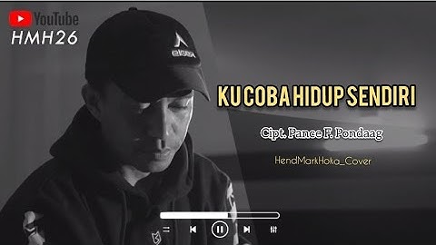 KU COBA HIDUP SENDIRI || Cipt. Pance F. Pondaag || HendMarkHoka_cover by request