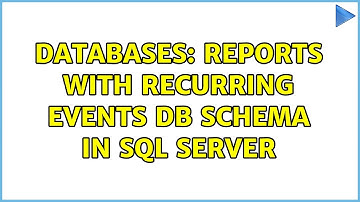 Databases: Reports with recurring events DB Schema in SQL Server