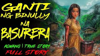 GANTI NG BINULLY BASURERA  ｜ Kwentong Aswang ｜ True Story ｜ Barang Stories