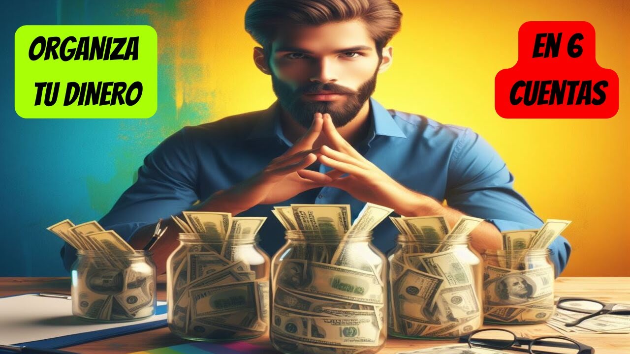 Cómo ADMINISTRAR tu dinero con 6 cuentas. Los secretos de la mente ...