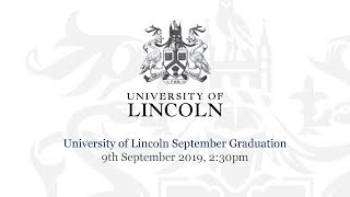 University of Lincoln September Graduation – 9th September 2019, 2:30pm