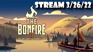 The Bonfire 2 Uncharted Shores - Stream (3/26/22) screenshot 5
