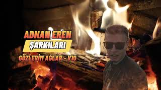 Gözleri̇m Ağlar (Adnan Eren Şarkıları) [Sunoai] V10