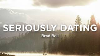 Seriously Dating - Brad Bell