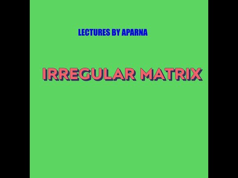 IRREGULAR MATRIX |TYPES OF MATRICES | SIMPLE EXPLANATION