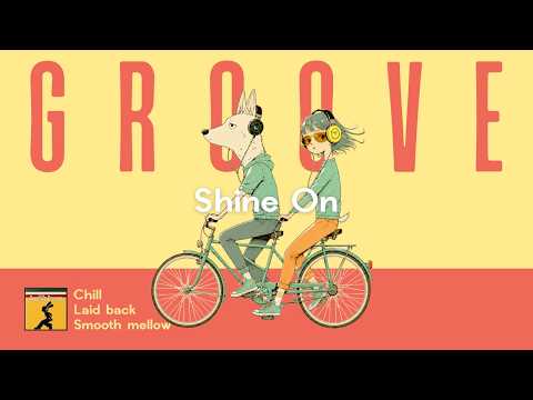 Groove Pop Laid Back Chill | Playlist Vol.11 | Smooth Grooves to Make Every Moment Shine