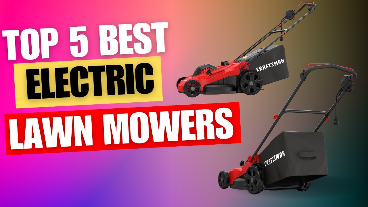 Top 5 Best Electric Lawn Mowers 2024 | Best Electric Push Mower - YouTube