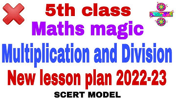 5th class maths magic | Multiplication and Division New lesson plan 2022-23 | Division | SCERT MODEL