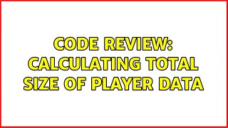 Celebrity Code Review: Calculating total size of player data (3 Solutions!!) Net Worth