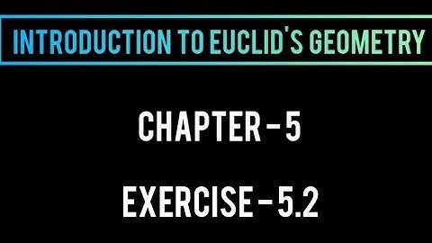 Class - 9 | Maths | Chapter - 5 | Introduction to Euclid