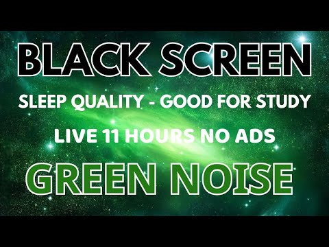 Green Noise Sound For Quality Sleeping Relax Sound To Good For Study Black Screen In 11 Hours Green Noise Sound For Quality Sleeping Relax Sound To Good For Study Black Screen In 11 Hours