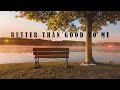 Better than good to me official lyric by lady harmony a soulstirring musical masterpiece
