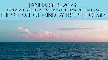 January 3, 2023 The Science of Mind by Ernest Holmes