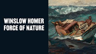 Curator's Introduction | Winslow Homer: Force of Nature | National Gallery