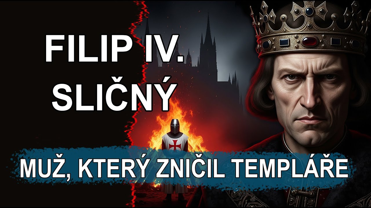 Filip IV. Sličný: Muž, který zničil templáře | Hlasy z minulosti