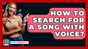 How To Search For A Song With Voice? - SearchEnginesHub.com