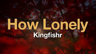 Kingfishr - How Lonely (Lyrics)