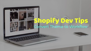 Shopify Dev Tips: Convert an Existing Theme to a Workflow