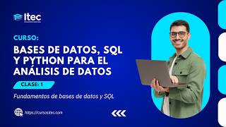 CLASE 01 - BASES DE DATOS, SQL Y PYTHON PARA EL ANÁLISIS DE DATOS