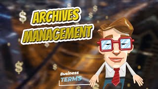 Archives management 📈💲 BUSINESS TERMS 💲📉