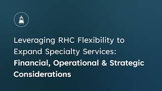 Leveraging RHC Flexibility to Expand Specialty Services