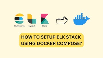How to Setup ELK Stack Using Docker Compose