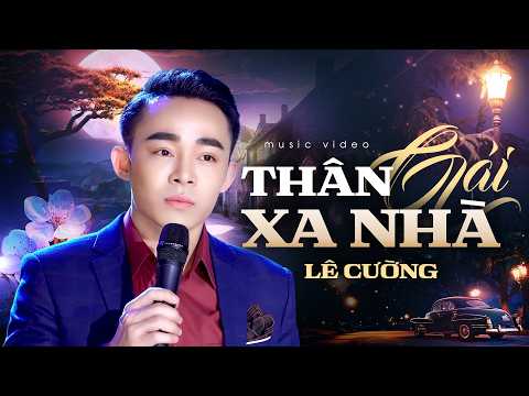 Thân Gái Xa Nhà - Lê Cường | Thân gái bây giờ, tháng ngày lòng nặng vai mang | Music Video