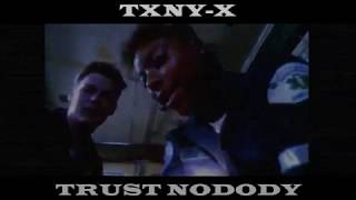 Txny X - Trust Nobody Music Video