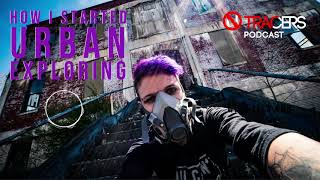 How I Got Started with Urban Exploration - No Tracers Podcast (Ep. 1)
