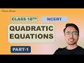 Quadratic Equations Class 10  | Chapter 4 NCERT | Part 1 | Complete Explanation