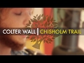 Colter Wall - 'Chisholm Trail' (Woody Guthrie cover) | UNDER THE APPLE TREE