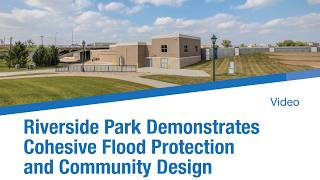 Riverside Park Demonstrates Cohesive Flood Protection and Community Design | Cedar Rapids, Iowa