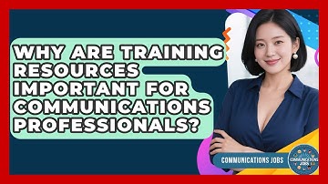 Why Are Training Resources Important for Communications Professionals? - Communications Jobs