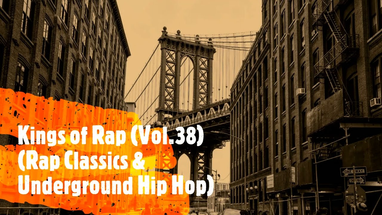 Kings of Rap (Vol.38) (Rap Classics & Underground Hip Hop) - YouTube