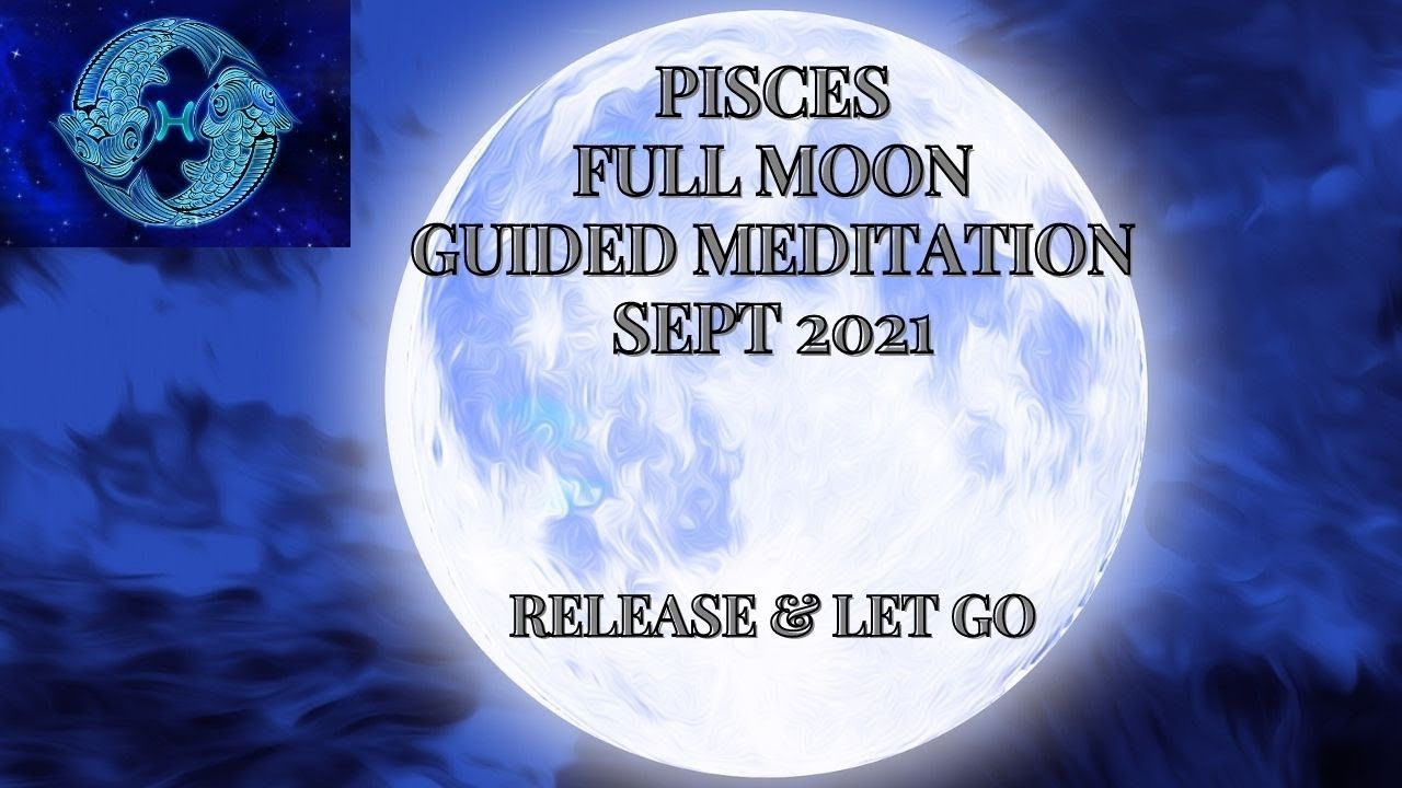 FULL MOON Guided Meditation / SEPTEMBER 2021 / Transform Your Life ...