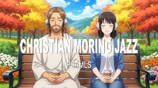 Christian Jazz Music ☕ Morning Coffee with Jesus | Psalms for Study, Work & Prayer screenshot 4