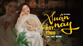 Xuân Này Rất Tình (Lofi) - Chu Thúy Quỳnh x meChill | Lyrics Video