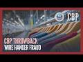 $7 Million Dollars in Fines for Evading Fees on Import Wire Hangers - CBP Throwback | CBP